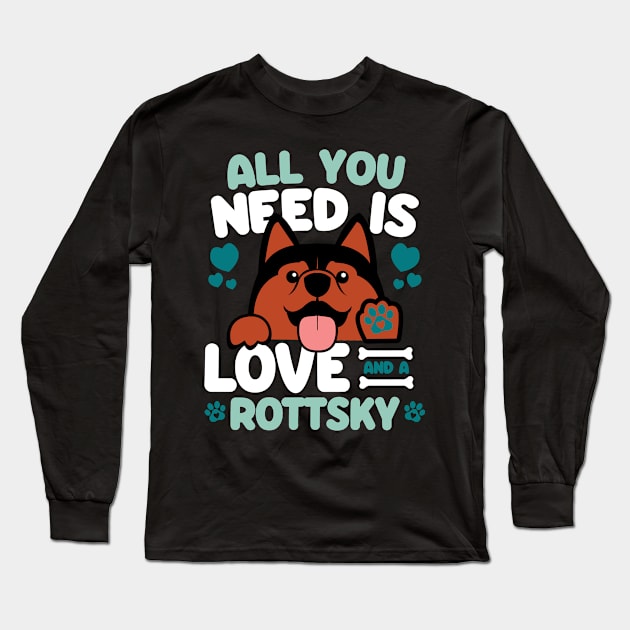 All You Need Is Love And A Rottsky Long Sleeve T-Shirt by Shopparottsky